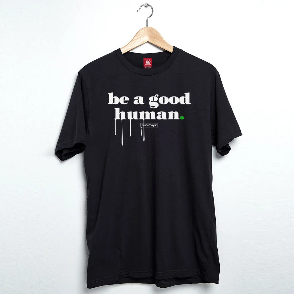 Be A Good Human Tee