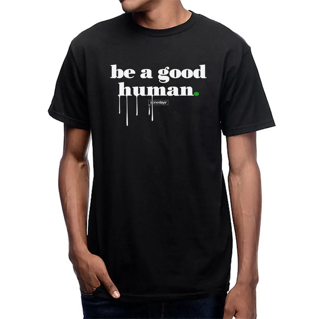 Be A Good Human Tee