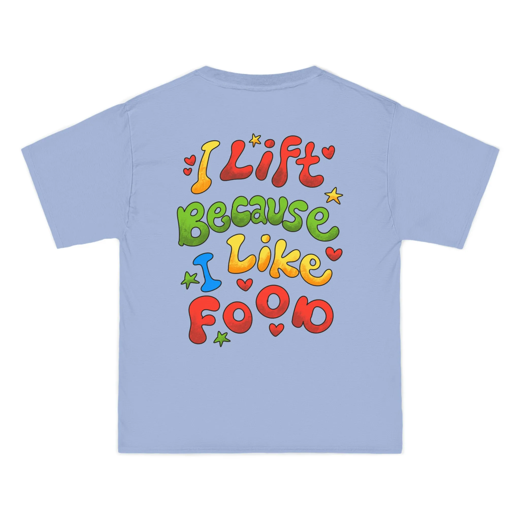 I LIFT BECAUSE I LIKE FOOD- TEE