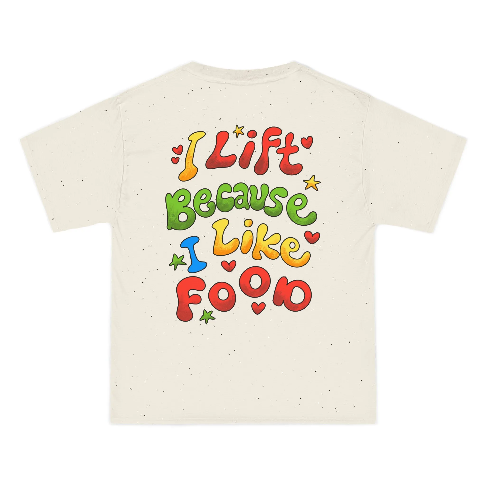 I LIFT BECAUSE I LIKE FOOD- TEE